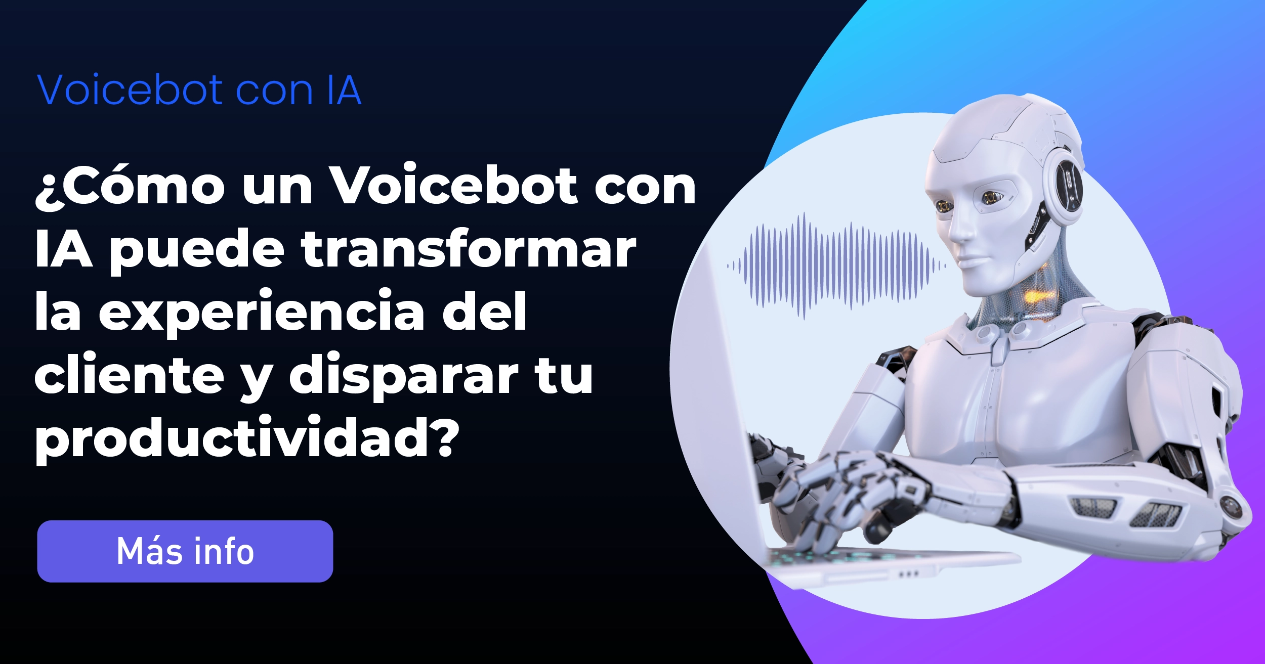 ¿Cómo un Voicebot con IA puede transformar la experiencia del cliente y disparar tu productividad?